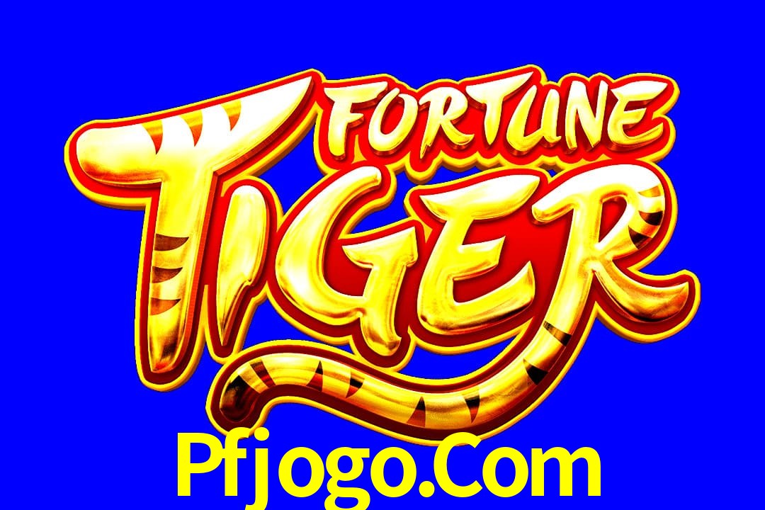 Exótico com Jogo Fortune Tiger no Pfjogo.Com